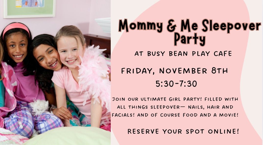 Mommy & Me Sleepover Party