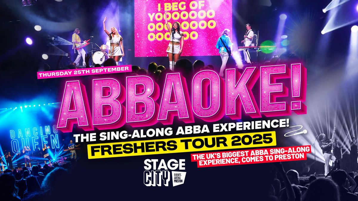ABBAOKE \ud83c\udf38 FRESHERS UK TOUR | Preston Freshers 2025 \u2b50\ufe0f STAGE CITY
