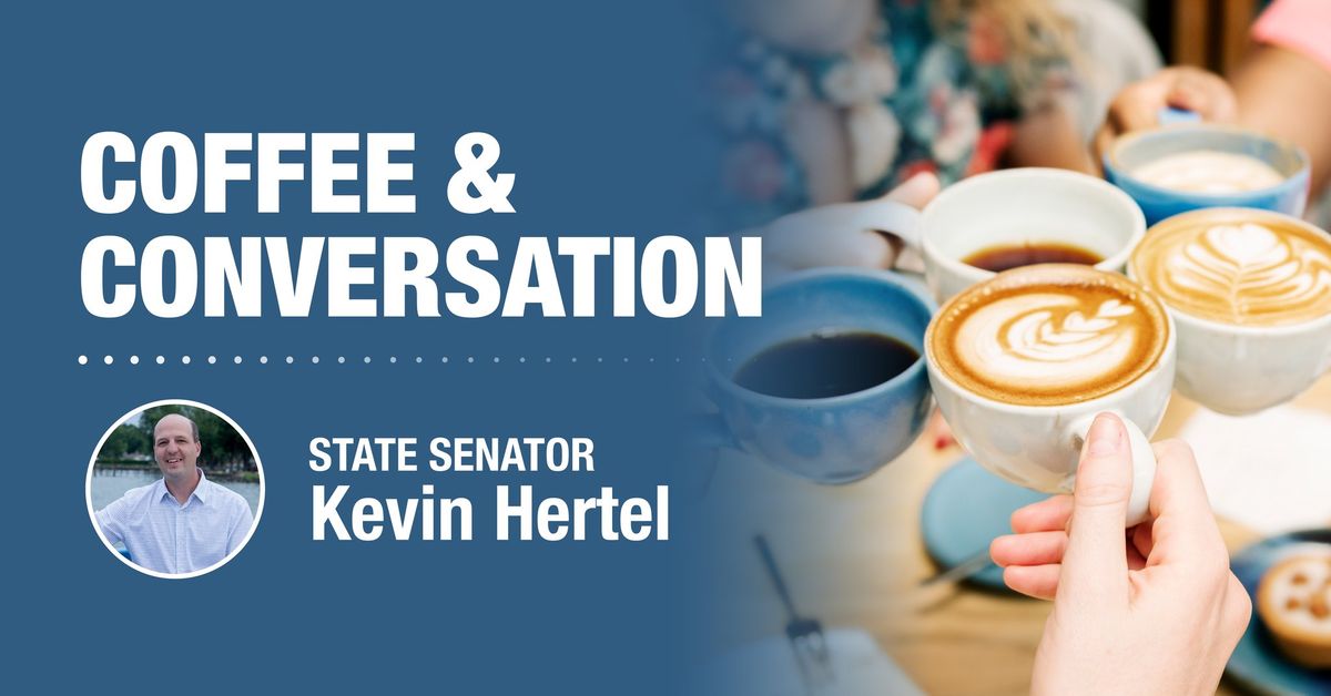 Coffee and Conversation with Sen. Kevin Hertel