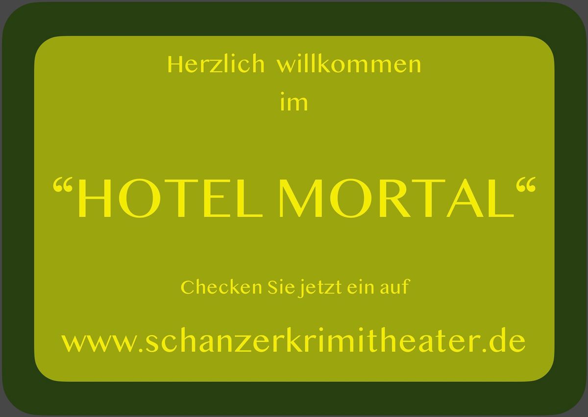 Nur noch 10 freie Pl\u00e4tze \u201eHOTEL MORTAL\u201c