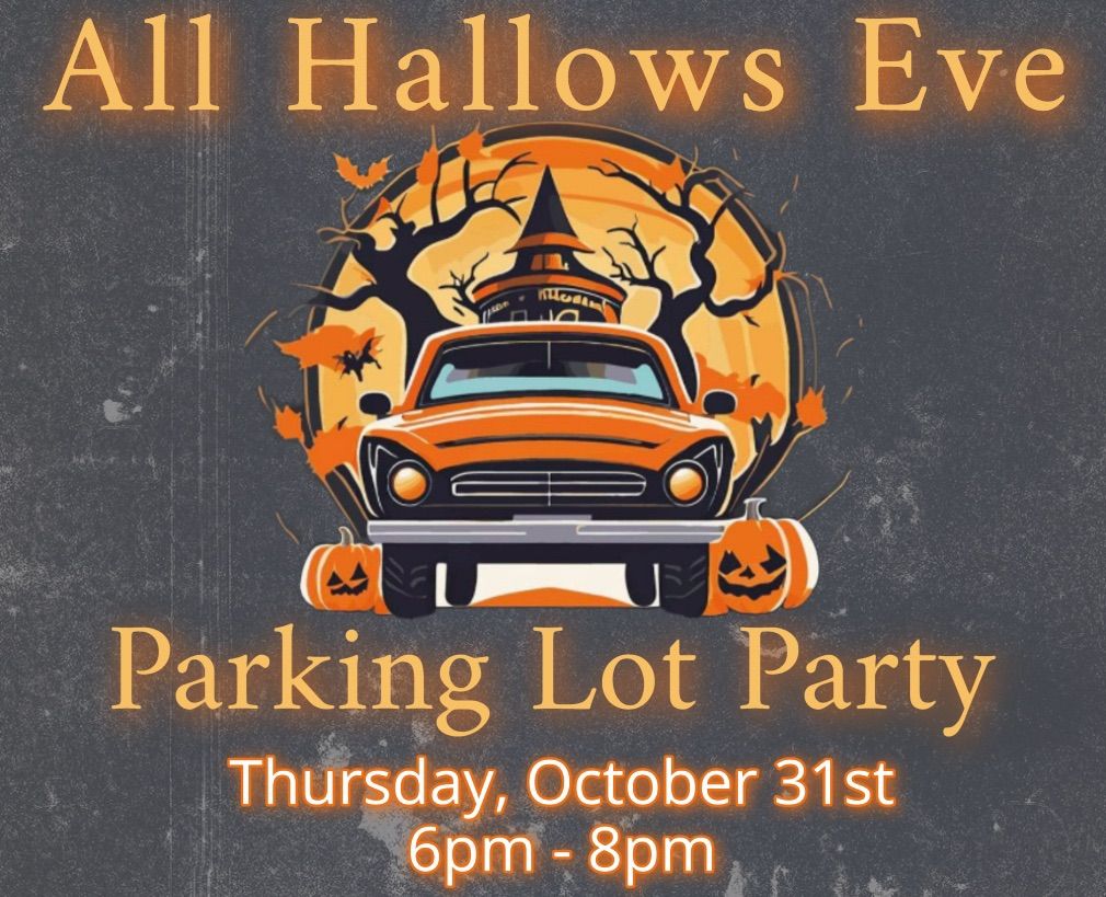 ALL HALLOWS EVE Parking Lot Party