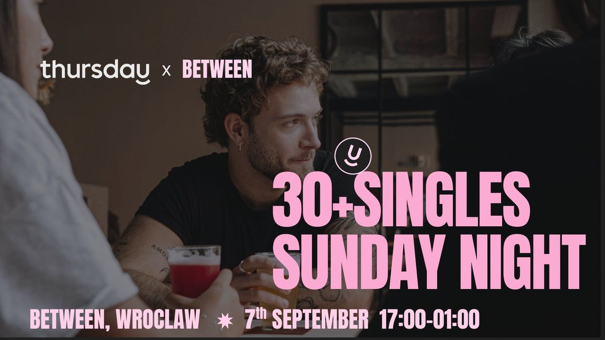 Thursday | 30+ Singles Sunday Night @ Between  | Wroclaw