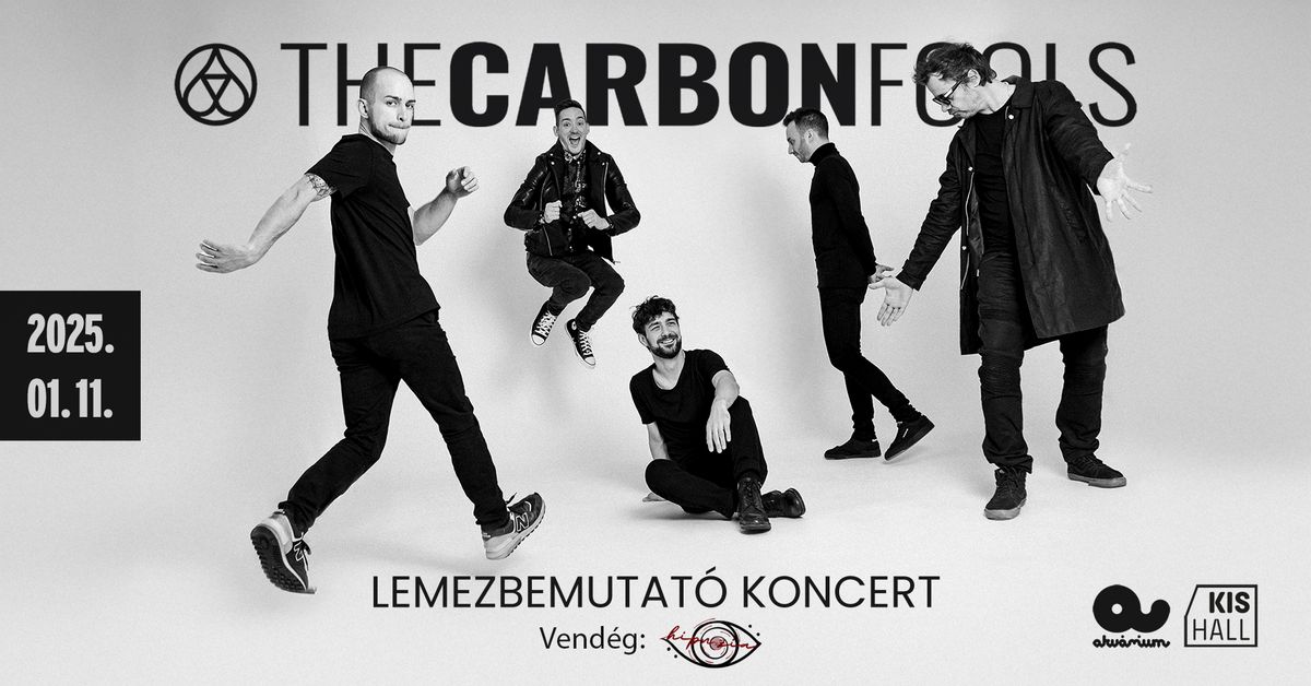 The Carbonfools - Lemezbemutat\u00f3 | Vend\u00e9g: hipn\u00f3zia \/\/ Akv\u00e1rium Klub