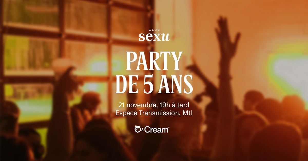 Party 5 ans du Club Sexu \ud83c\udf89