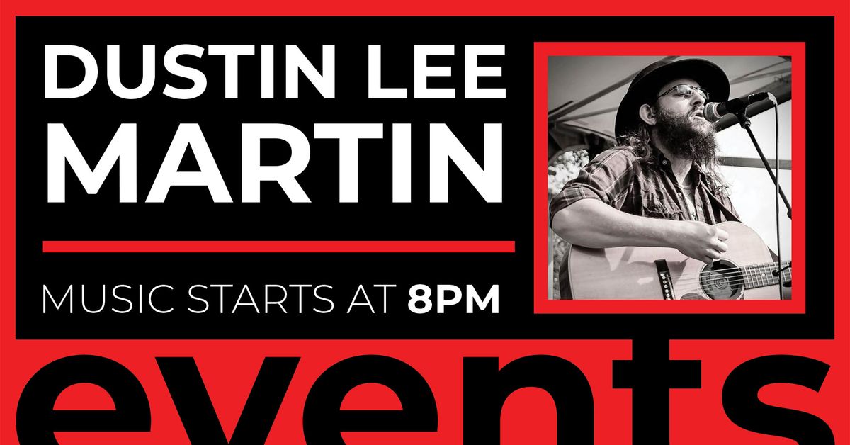 Live Music w\/ Dustin Lee Martin