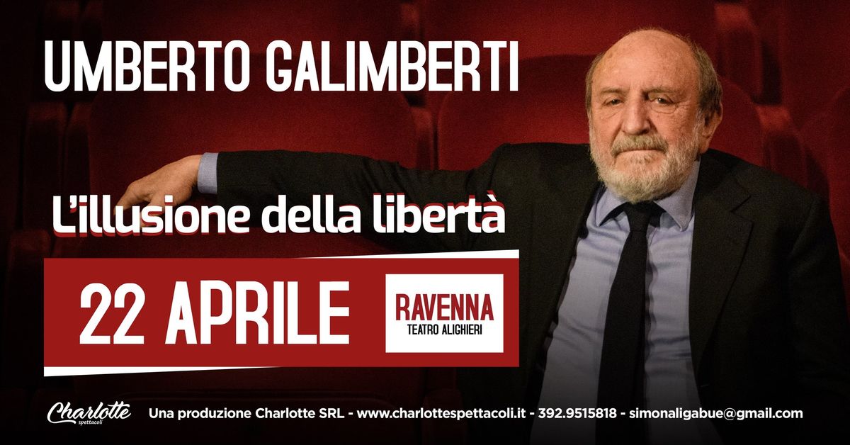 RAVENNA - TEATRO ALIGHIERI - Umberto Galimberti - L'illusione della libert\u00e0