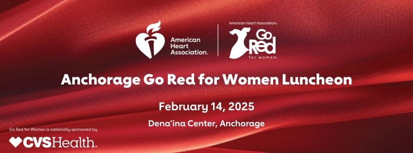 2025 Anchorage Go Red for Women\u00ae Luncheon