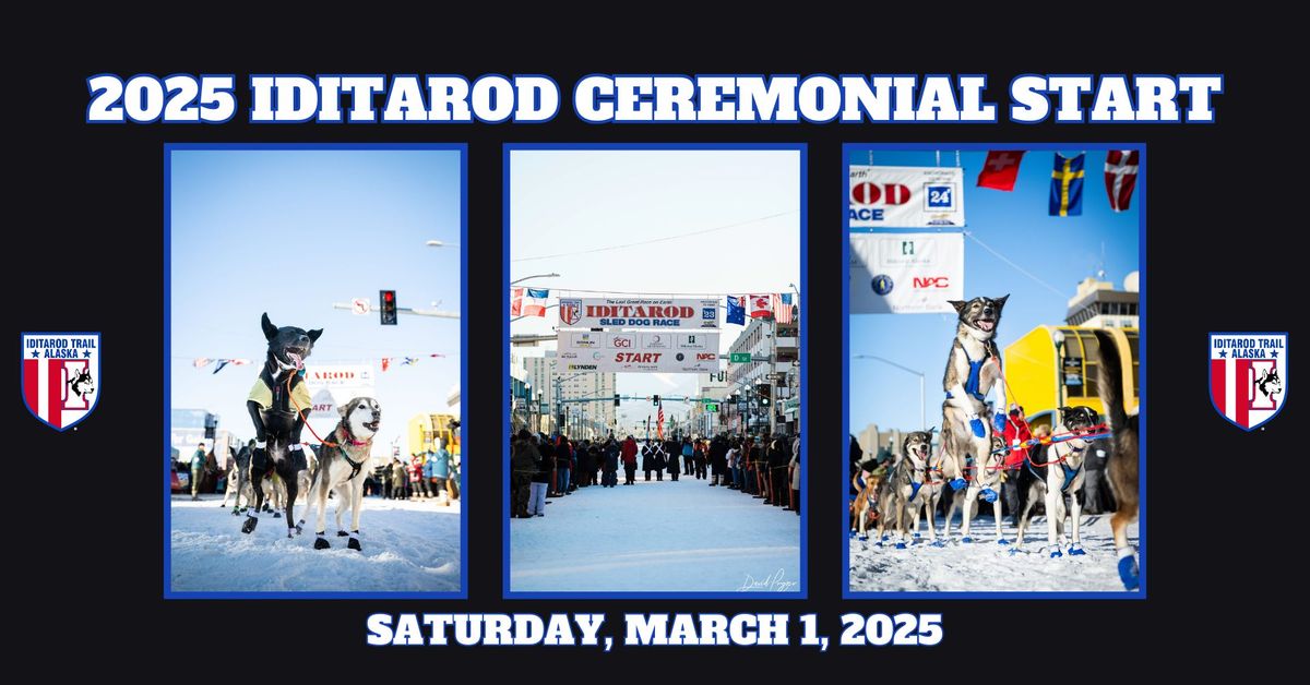 2025 Iditarod Trail Sled Dog Race\u00ae Ceremonial Start