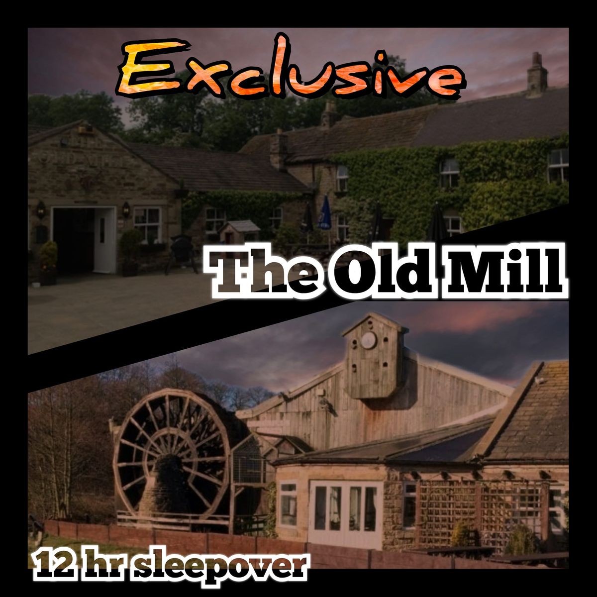 SOLD OUT Ghost hunt The Old Mill 12hr sleepover Fri 18th October 