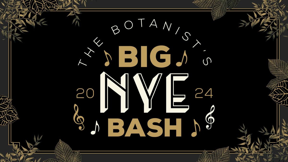 The Botanist\u2019s Big NYE Bash \ud83e\udd42\u2728\ud83c\udf89