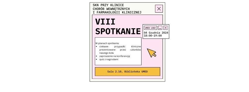 VIII Spotkanie SKN przy Klinice Chor\u00f3b Wewn\u0119trznych i Farmakologii Klinicznej UMED