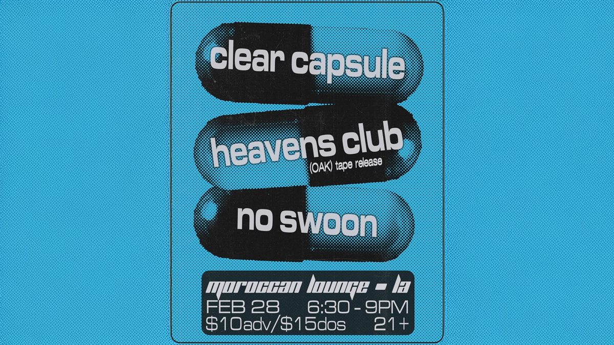 Clear Capsule, Heavens Club & No Swoon