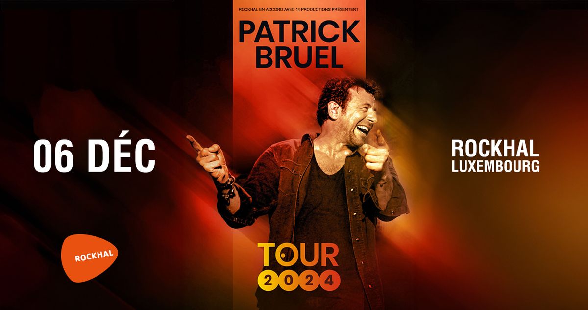 PATRICK BRUEL \u2022 Rockhal, Luxembourg 