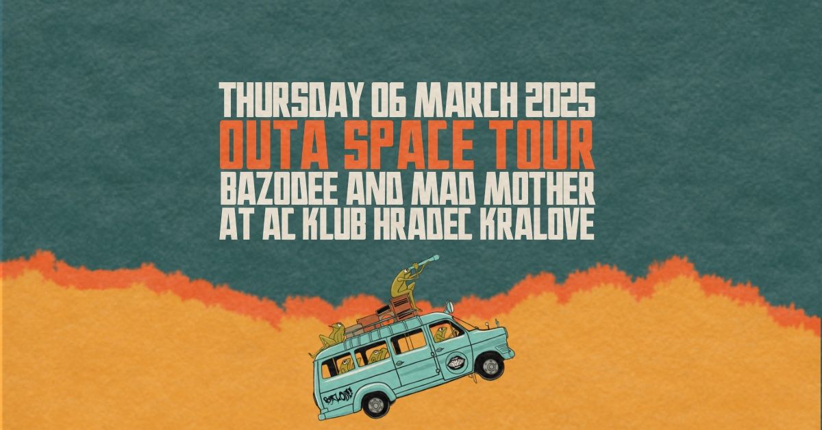 OUTA SPACE TOUR - BAZODEE AND MAD MOTHER & SPACE BANDITS 