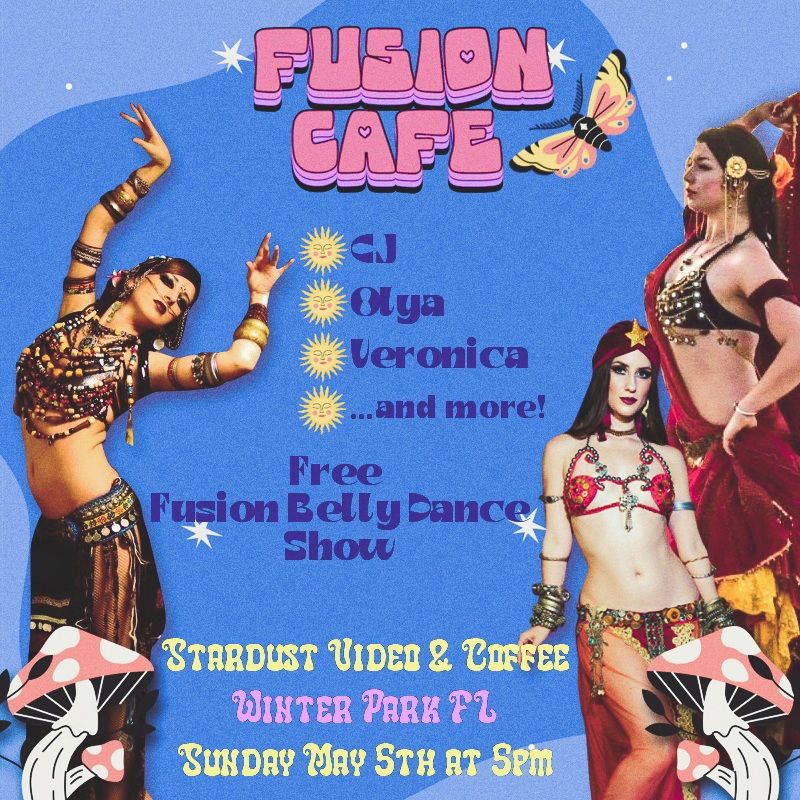 \u2728Fusion Cafe\u2728 Free Belly Dance Show @ Stardust Video & Coffee ft. CJ, Olya, Veronica, and Gabi!