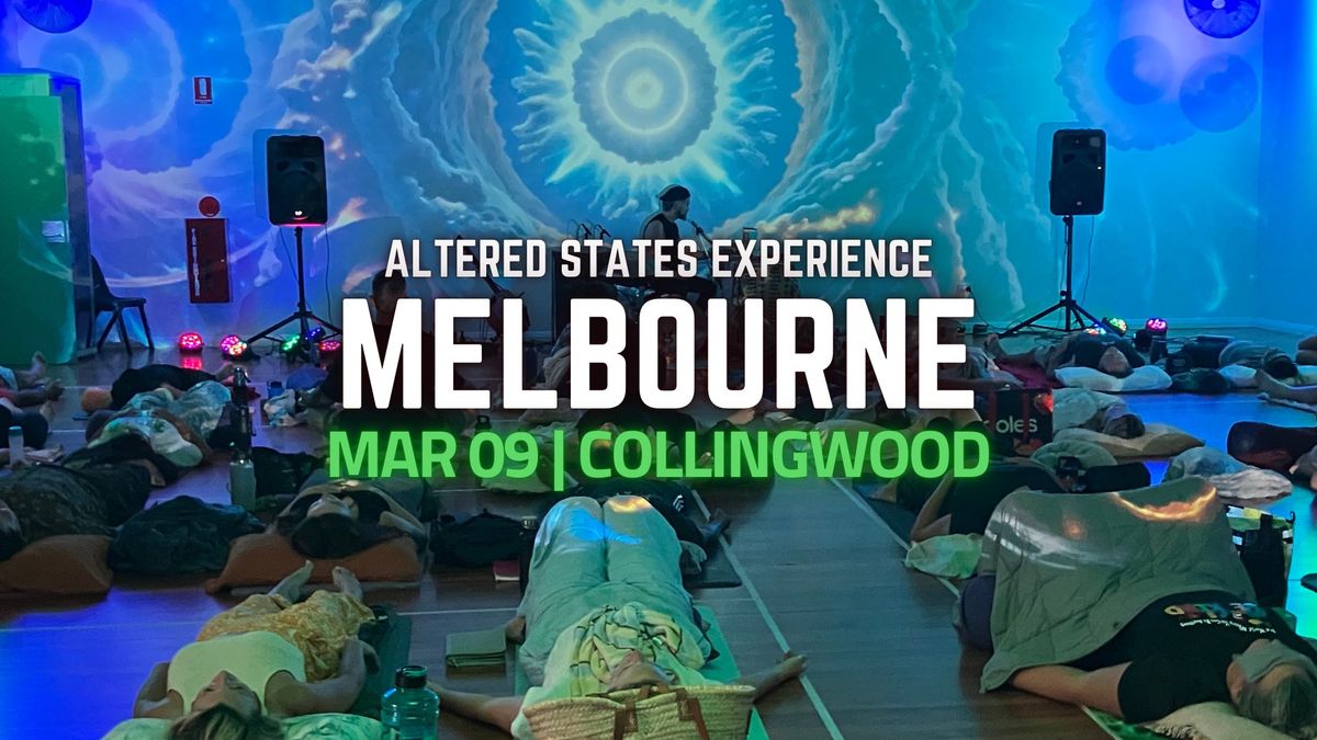 Altered States Experience | MELBOURNE (Collingwood) | 09 March