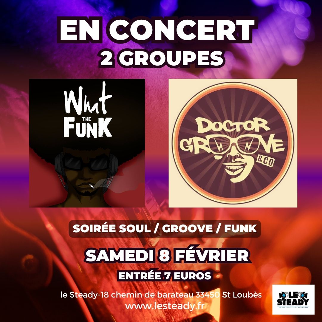 CONCERTS 2 GROUPES AVEC "DOCTOR GROOVE" + "WHAT THE FUNK"