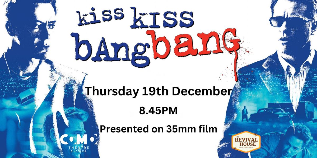 KISS KISS BANG BANG presented in 35mm film