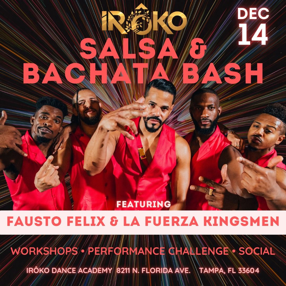 Ir\u00f4ko Salsa & Bachata Bash feat. Fausto Felix & La Fuerza Kingsmen