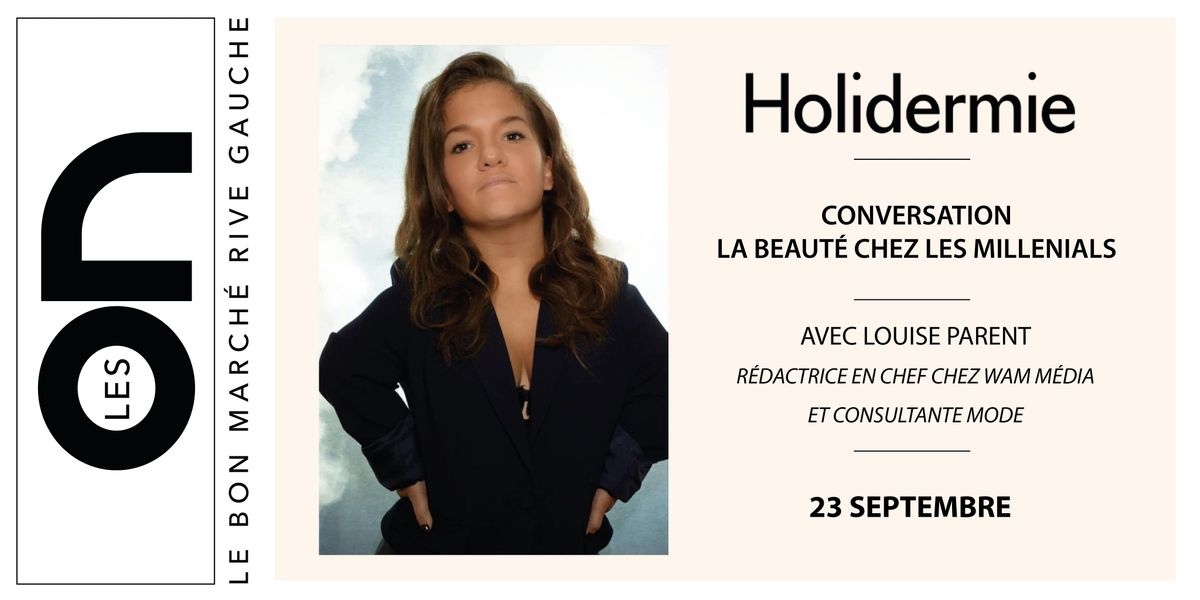 Les ON: Conversation "La Beaut\u00e9 chez les Mill\u00e9nials (Glow)" avec Holidermie