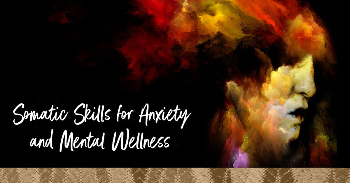 Somatic Skills for Anxiety & Mental Wellness (LIVE & IN PERSON) 