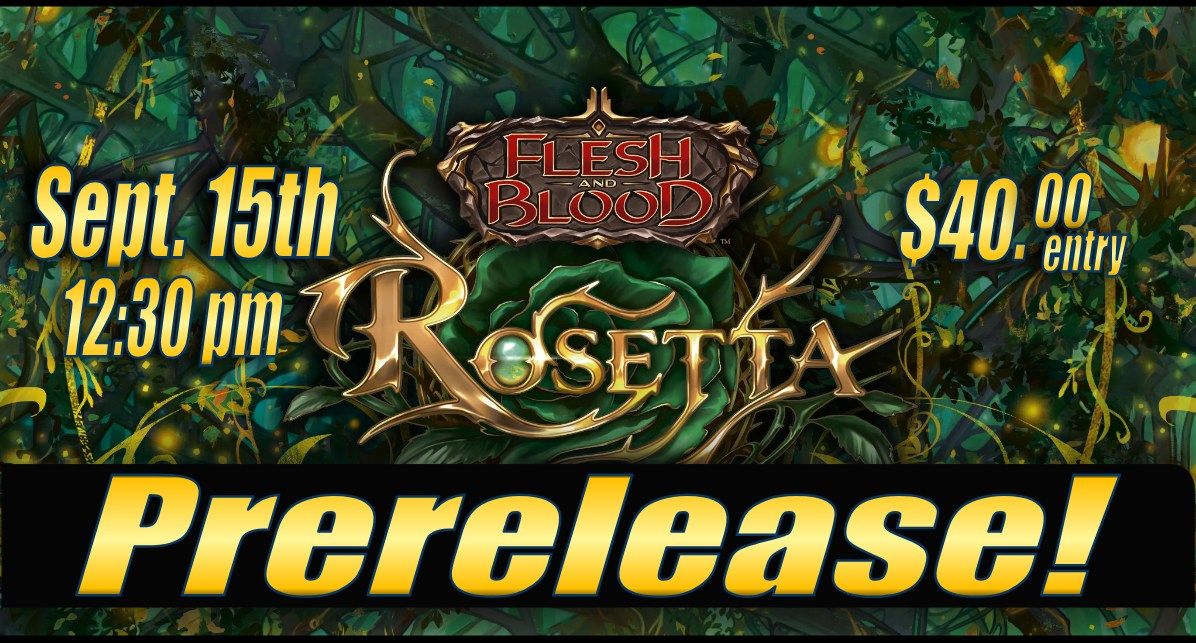 Flesh & Blood - Rosetta Prerelease!