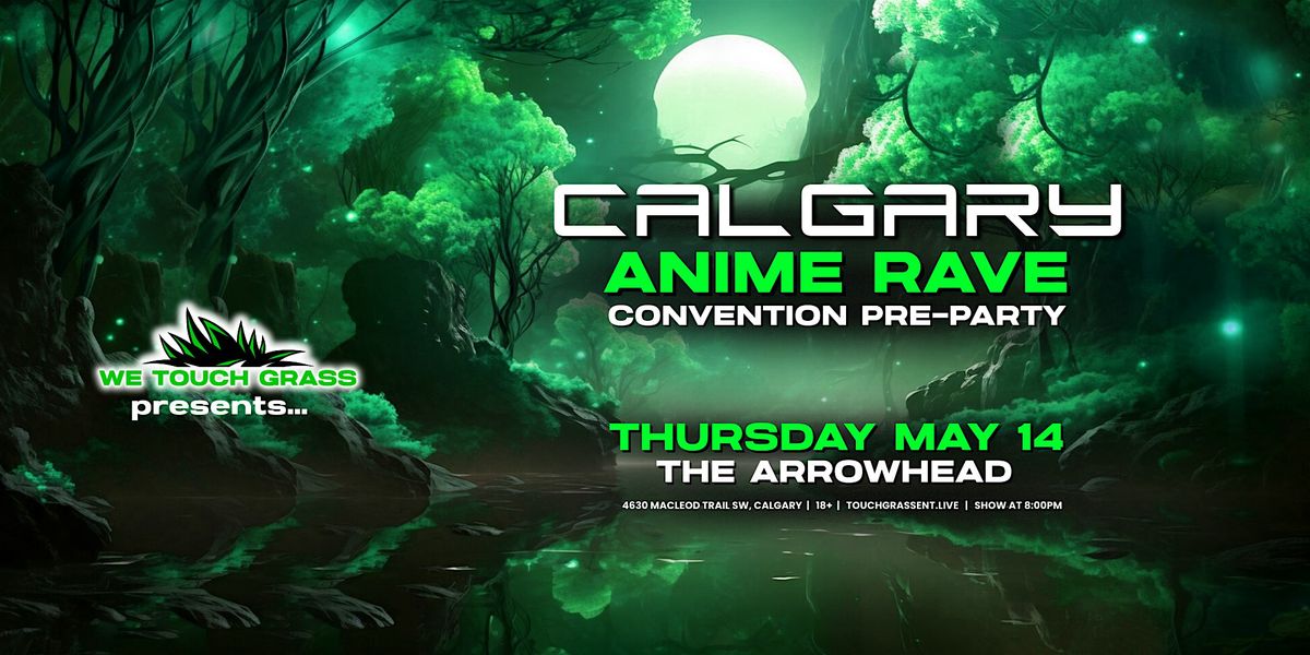 #WeTouchGrass presents: CALGARY Anime Rave