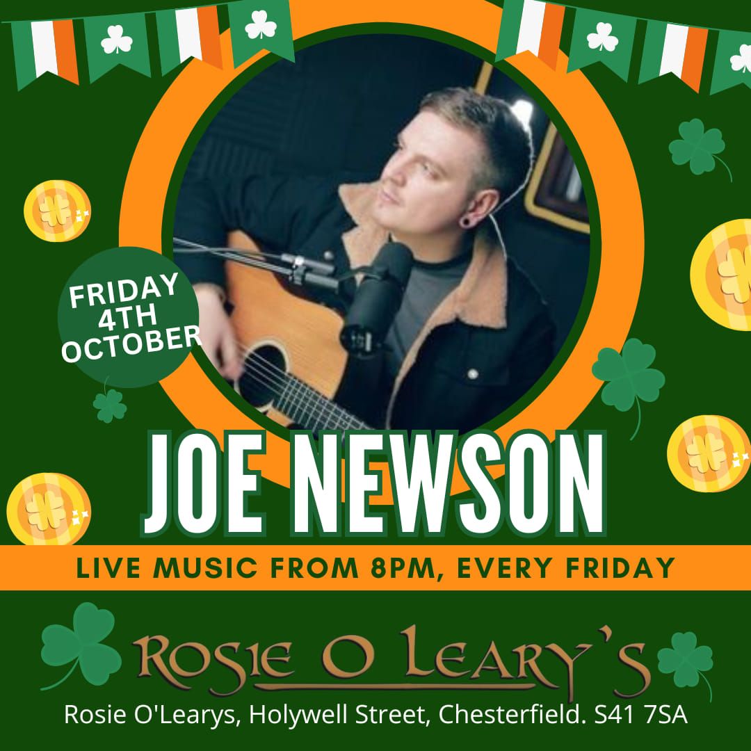 LIVE LOCAL TALENT EVERY FRIDAY AT ROSIE O'LEARYS!\nFriday 4th October from 8pm - JOE NEWSON