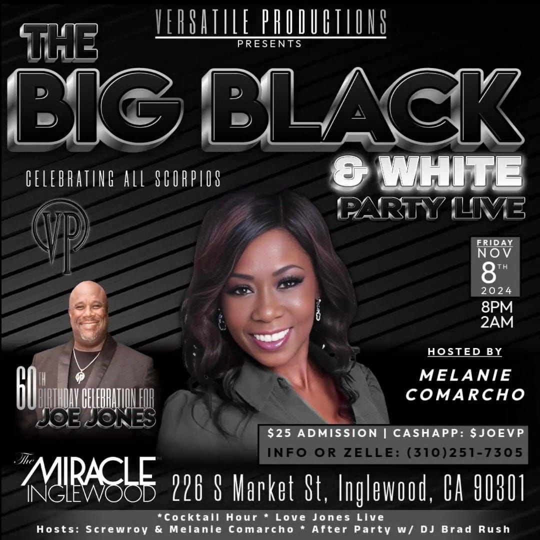 THE BIG BLACK & WHITE PARTY...  JOE JONES 60TH & OTHER SCORPIO'S W\/ TRIBUTE TO FRANKIE BEVERLY! 