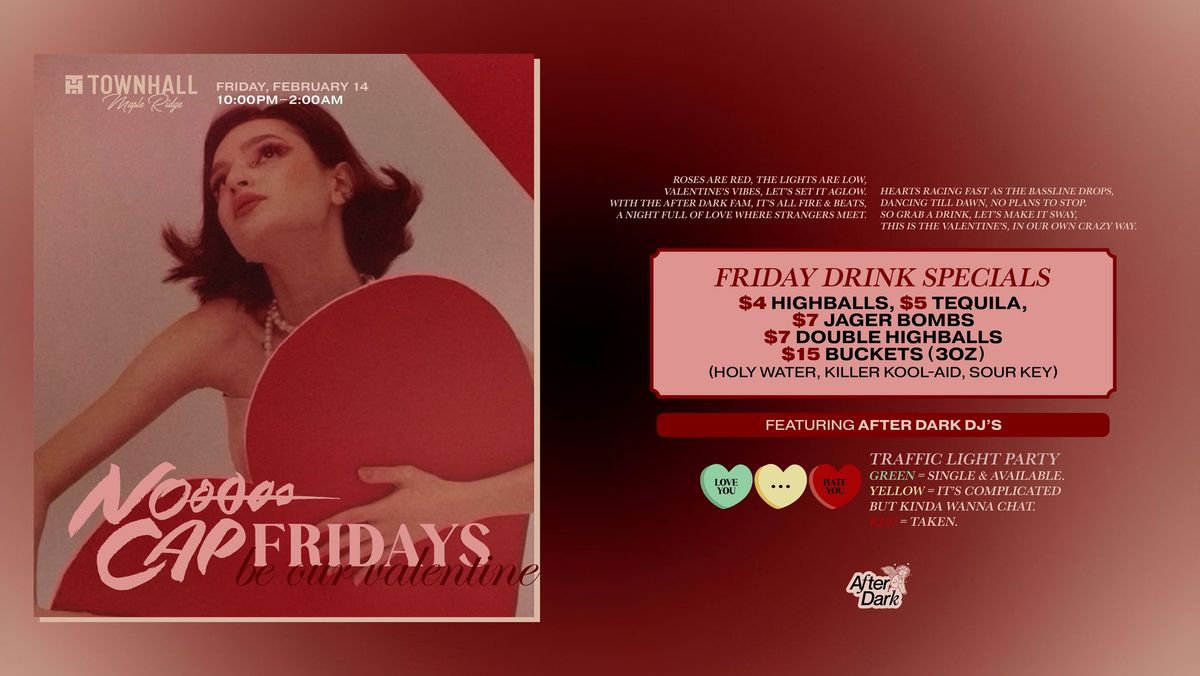 NO CAP FRIDAYS BE OUR VALENTINE AT TOWNHALL MAPLE RIDGE