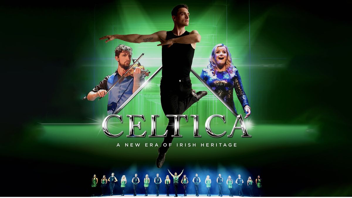 Celtica - A NEW ERA OF IRISH DANCE