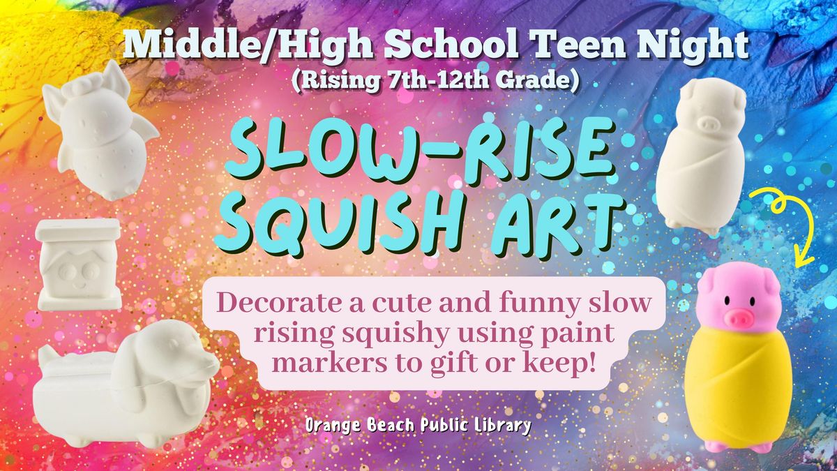 TEEN NIGHT: Slow Rise Squish Art
