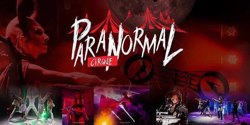 Paranormal Circus - Sioux Falls, SD - Saturday Aug 21 at 6:30pm