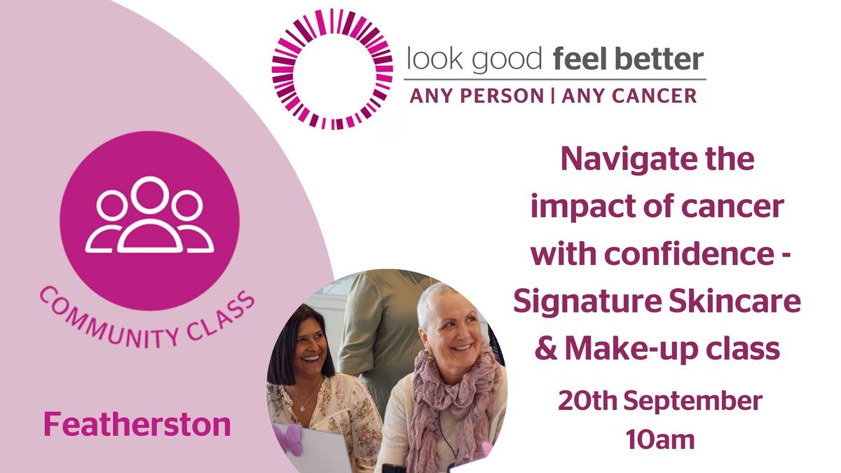 FEATHERSTON Navigate the impact of cancer with confidence: Signature Skincare and Make-up Class