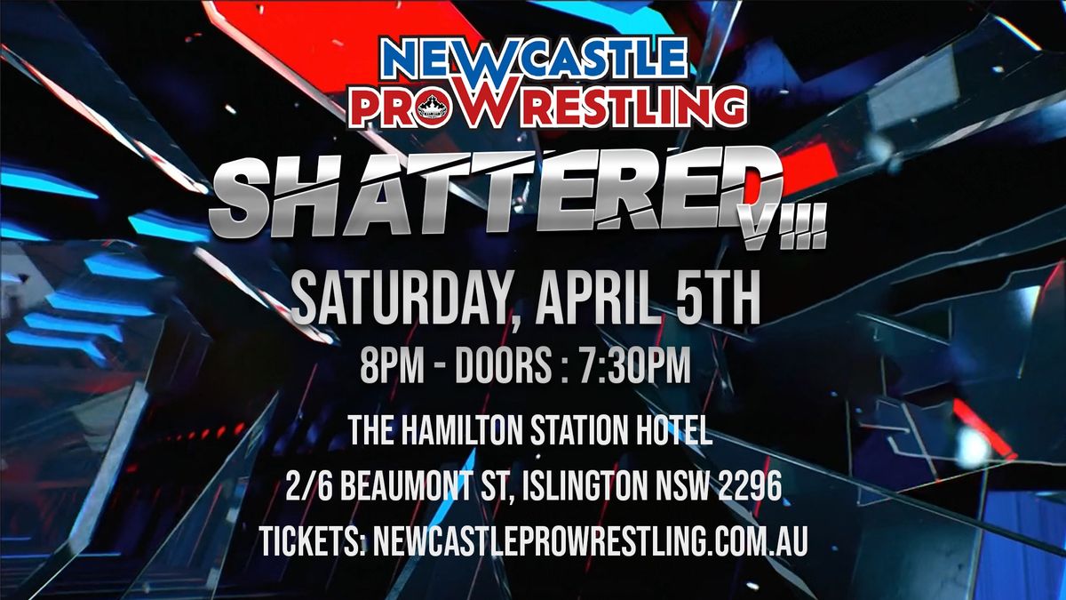 Newcastle Pro Wrestling presents "Shattered VIII"