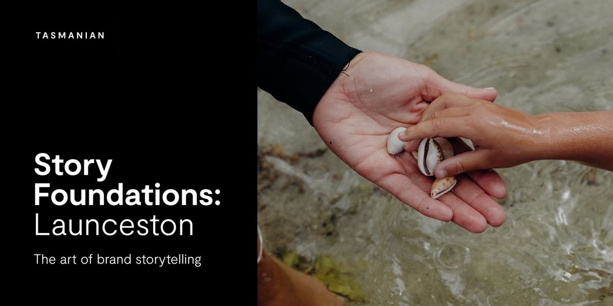 [Workshop] Story Foundations: The Art of Brand Storytelling - Launceston