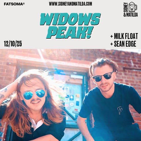 Widows Peak + Milk Float + Sean Edge