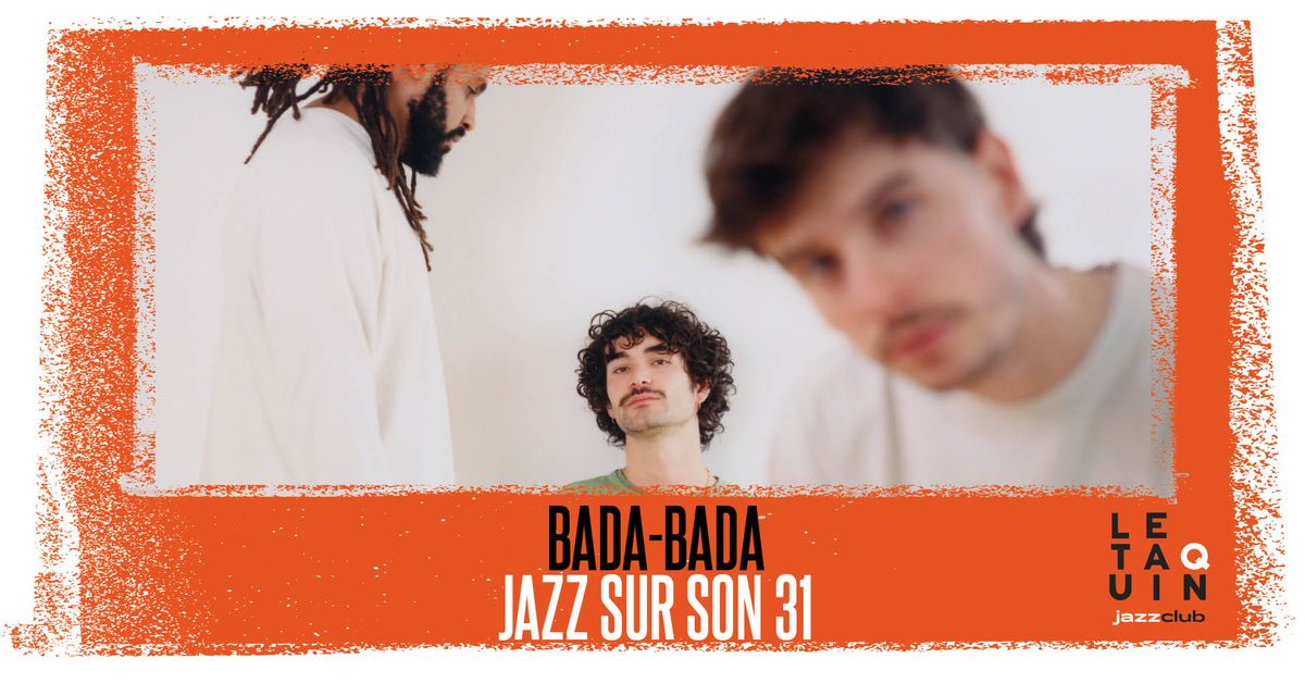 FESTIVAL JAZZ SUR SON 31: Bada-Bada [Jazz, \u00e9lectro, tribal]