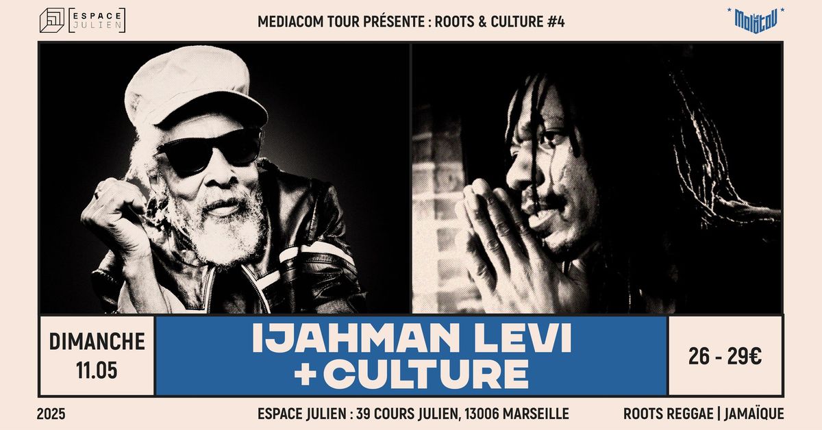 ROOTS & CULTURE #4 : IJAHMAN LEVI + CULTURE \u2022 Espace Julien, Marseille