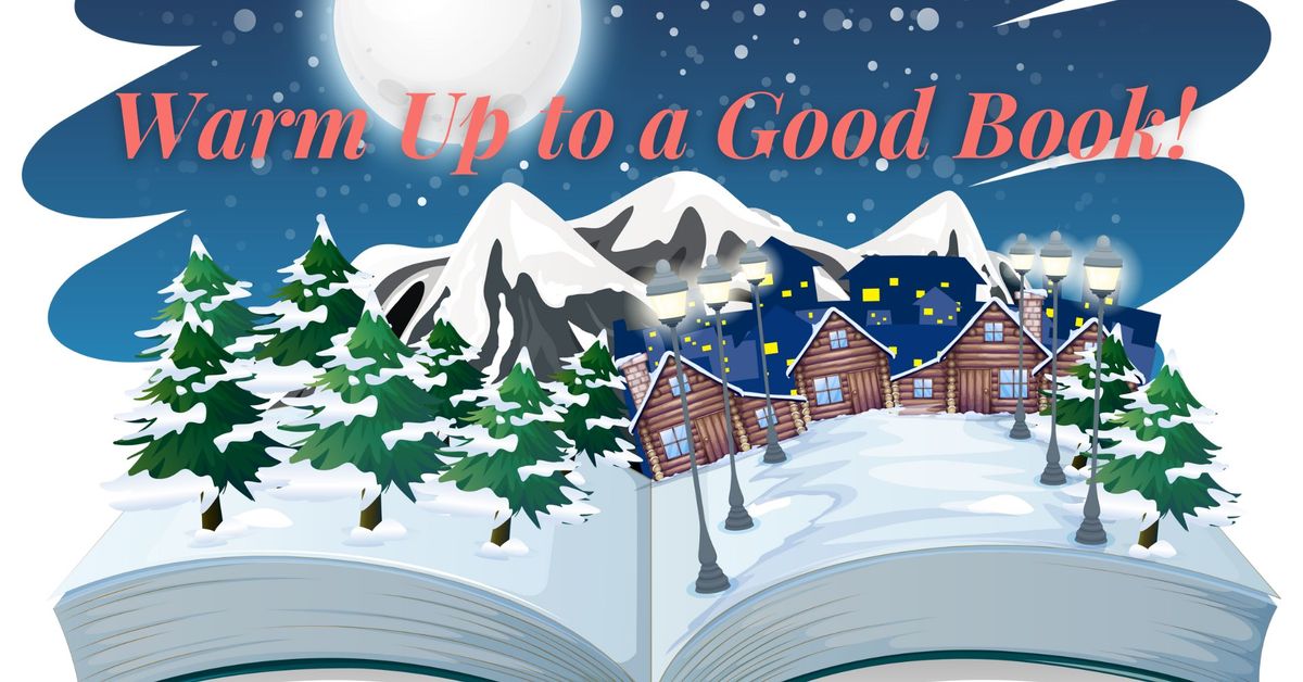 2025 Winter Reading Program: Warm Up to a Good Book!