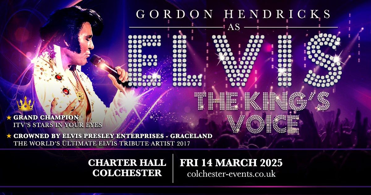 Colchester Charter Hall - The King's Voice Starring Gordon Hendricks As Elvis 