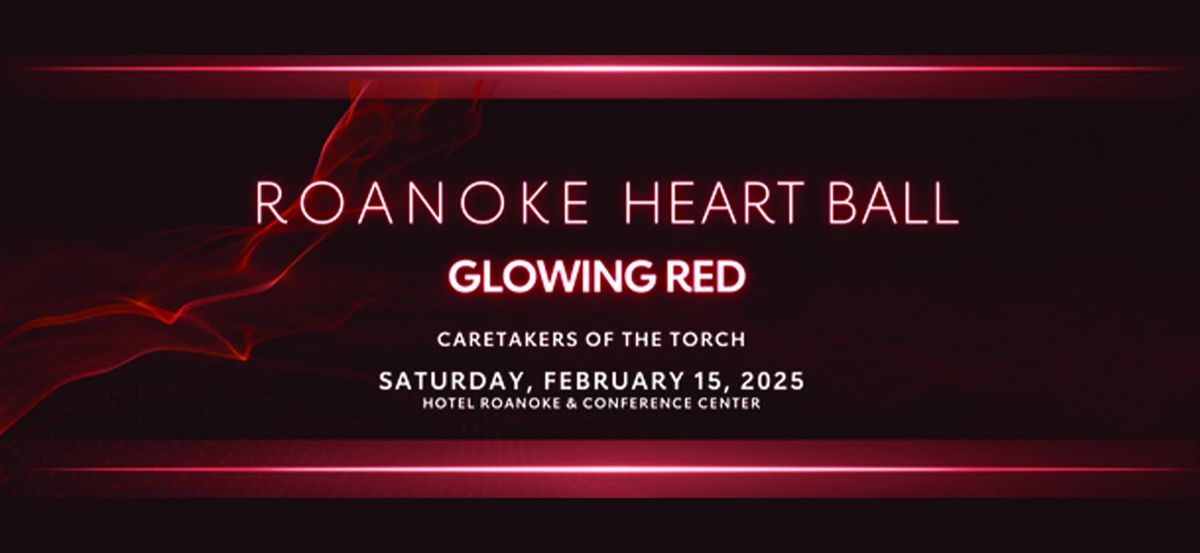 The 2025 Roanoke Heart Ball - Glowing Red: Caretakers of the Torch