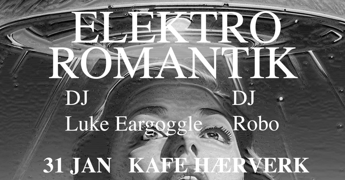 Elektro Romantik: Luke Eargoggle (Stilleben\/Bunker) \/\/ DJ Robo