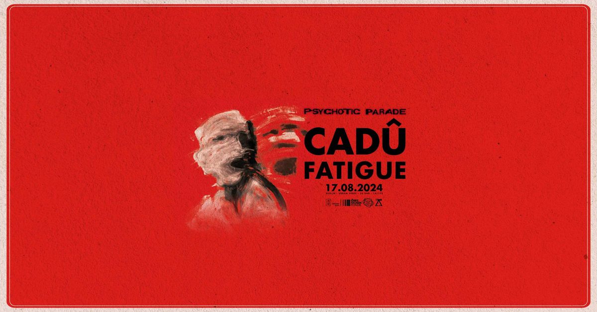 CAD\u00db, Supported: Fatigue @ Urban Spree