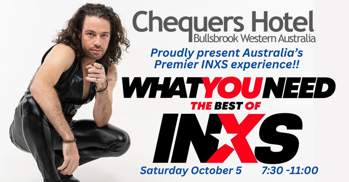 INXS by What You Need - Chequers hotel Bullsbrook