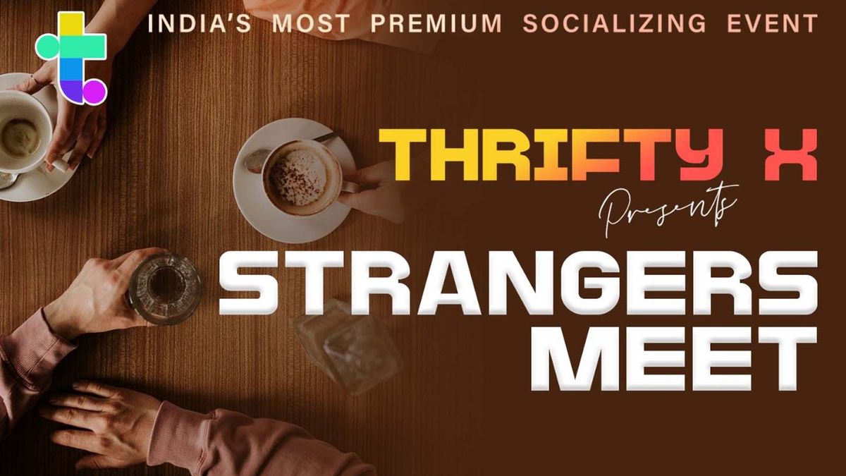 Thrifty X Strangers Meet (VADODARA)