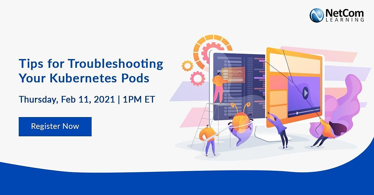 Webinar - Tips for Troubleshooting Your Kubernetes Pods