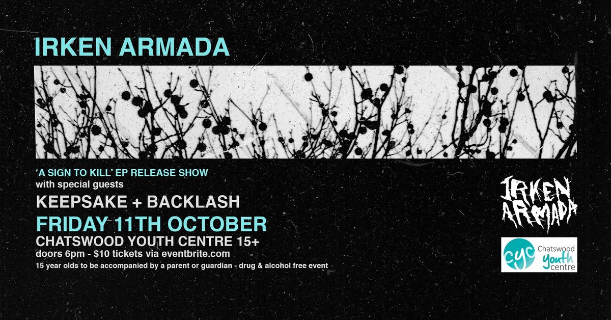 IRKEN ARMADA @ CHATSWOOD YOUTH CENTRE (15+) w\/ KEEPSAKE + BACKLASH