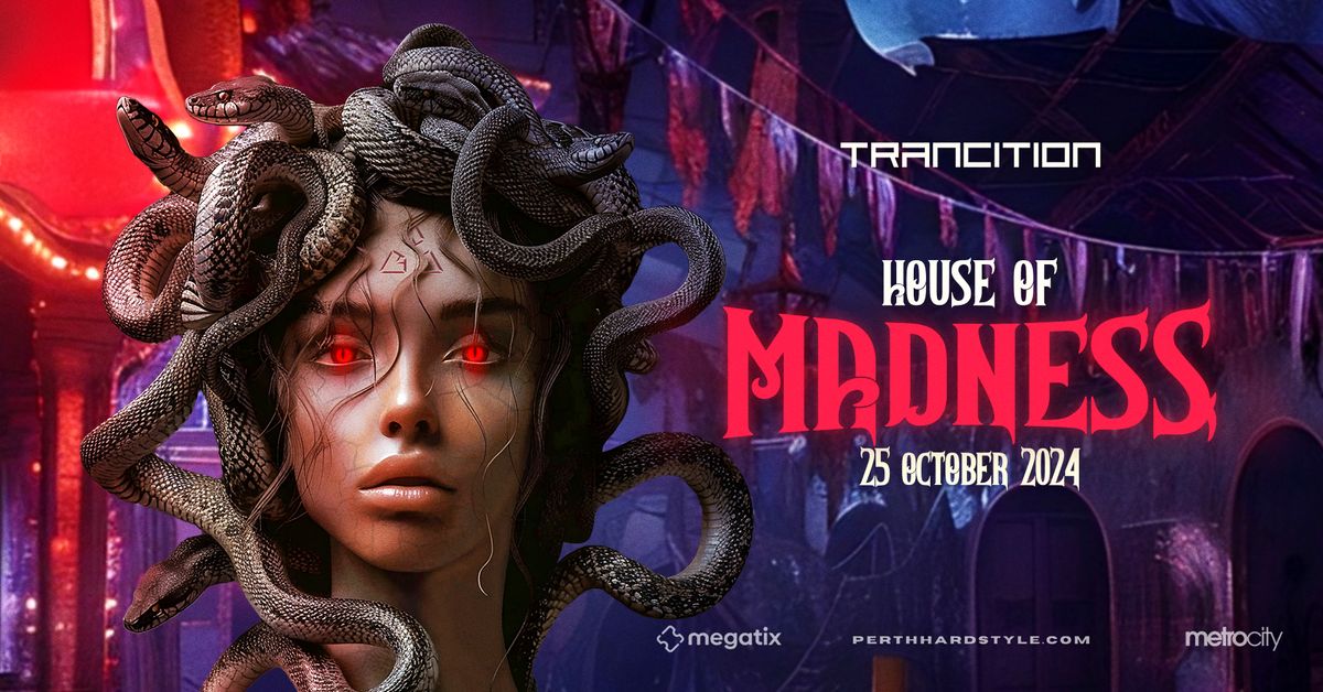 Trancition Presents House of Madness 2024