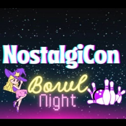 Bowl Night for NostalgiCon\ud83d\udcab